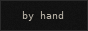 Handmade 88x31 pixel art web button reading By Hand